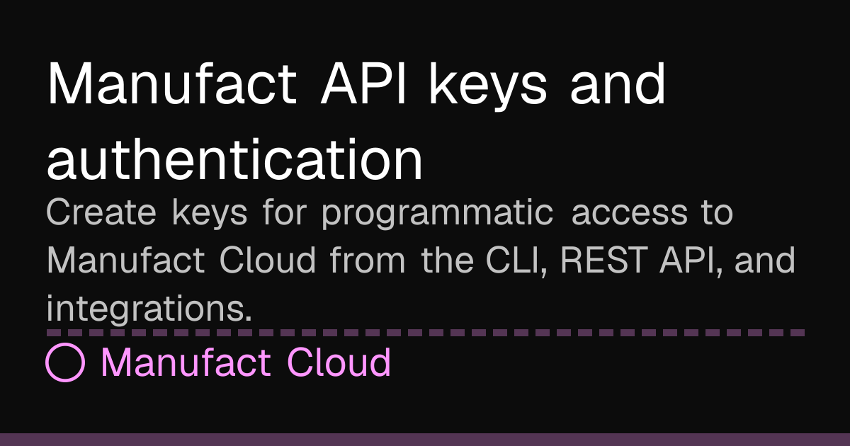 Manufact API keys and authentication | Manufact Cloud